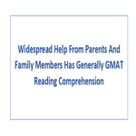 Widespread Help From Parents And Family Members Has Generally GMAT Reading Comprehension